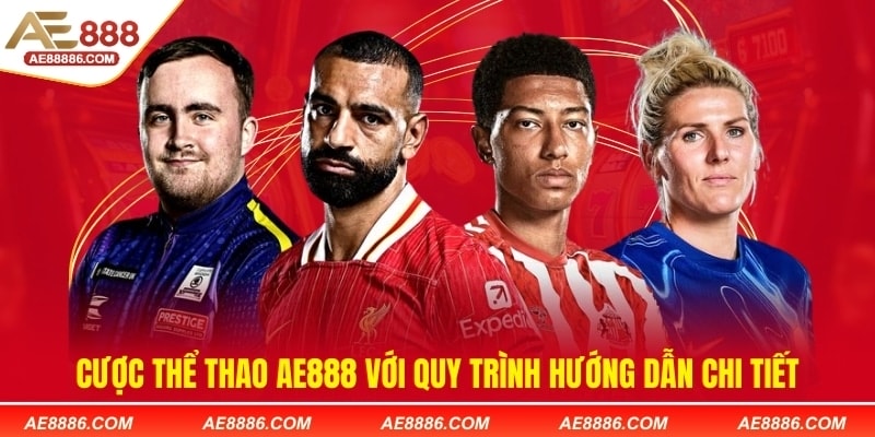 Cược thể thao AE888 với quy trình hướng dẫn chi tiết