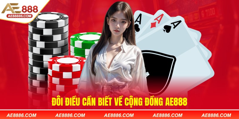 Đôi điều cần biết về cộng đồng AE888
