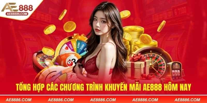 Tổng hợp các chương trình khuyến mãi AE888 hôm nay